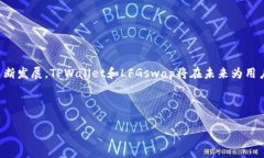    如何在TPWallet中添加LFGswap  /  guanjianci  TPWallet