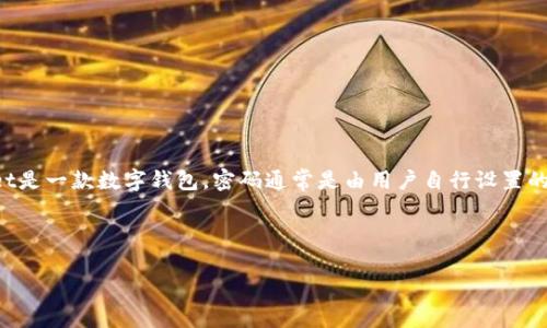为了确保用户的信息安全，我无法直接提供TokenPocket钱包的密码或任何其他账户的敏感信息。TokenPocket是一款数字钱包，密码通常是由用户自行设置的，用于保护其钱包和数字资产的安全。如果你忘记了密码，通常可以通过钱包的安全选项进行密码重置或恢复。

以下是关于TokenPocket钱包的一些相关信息和大纲，供你参考：

TokenPocket钱包全面解析：功能、使用及安全性