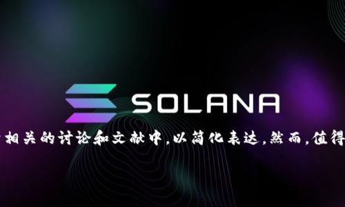 加密货币钱包的英语缩写通常是“CW”，代表“Cryptocurrency Wallet”。这个缩写常被用于相关的讨论和文献中，以简化表达。然而，值得注意的是，不同的上下文可能会有其他术语或缩写被使用，但“CW”是最常见和通用的表示。 

如果您还有其他问题或需要更详细的信息，欢迎继续询问！